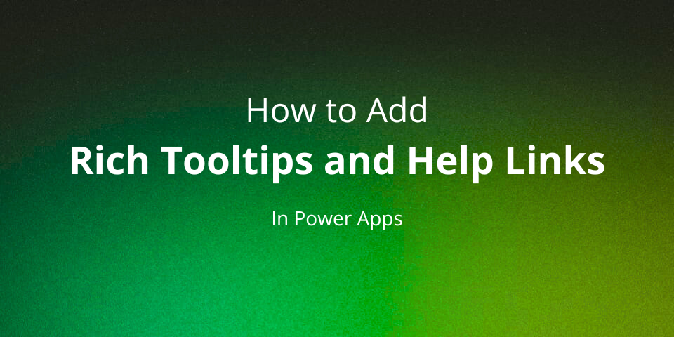 How to Add Rich Tooltips and Help Links in Power Apps